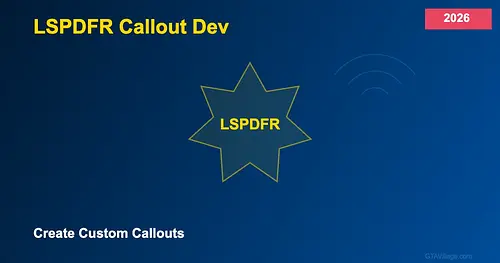 LSPDFR Callout Development Guide 2026 — Create Custom Callouts for GTA 5