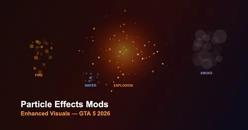 Particle Effects Mods Guide - Enhanced Visuals in GTA 5 2026 for GTA 5