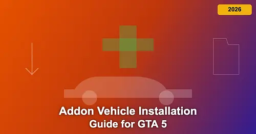 Addon Vehicle Installation Guide for GTA 5 2026 for GTA 5