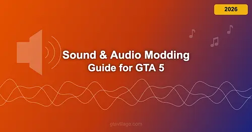 Sound & Audio Modding Guide for GTA 5 2026 for GTA 5