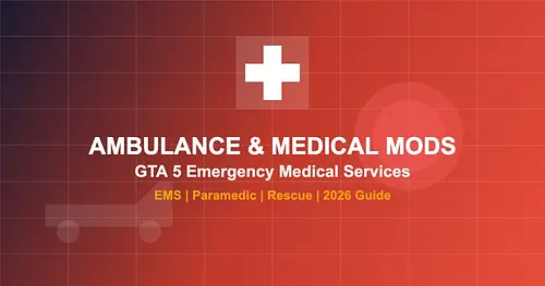 Ambulance & Medical Mods for GTA 5 — EMS Roleplay Guide 2026 for GTA 5