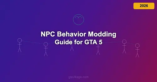 NPC Behavior & Ped AI Modding Guide for GTA 5 2026 for GTA 5