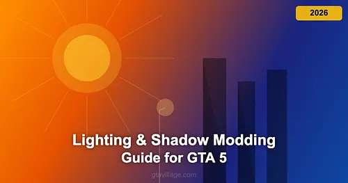 Lighting & Shadow Modding Guide for GTA 5 2026 for GTA 5
