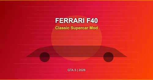 Ferrari F40 Mod for GTA 5 — Classic Supercar Edition 2026 for GTA 5