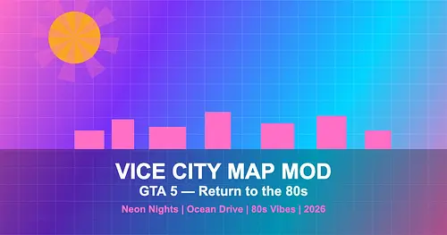 Vice City Map for GTA 5 — Return to the 80s Mod Guide 2026 for GTA 5