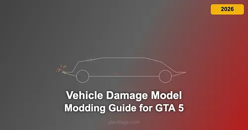 Vehicle Damage Model Modding Guide for GTA 5 2026 for GTA 5