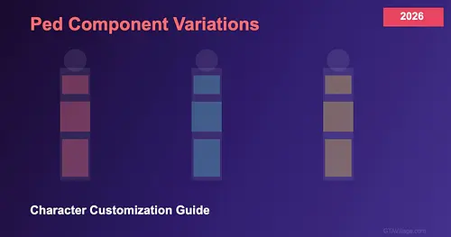 Ped Component Variations Guide 2026 — GTA 5 Character Customization for GTA 5