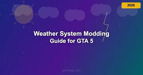 Weather System Modding Guide for GTA 5 2026 for GTA 5