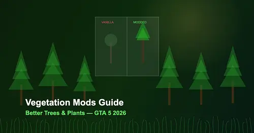 Vegetation Mods Guide - Better Trees and Plants in GTA 5 2026 for GTA 5