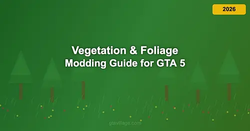 Vegetation & Foliage Modding Guide for GTA 5 2026 for GTA 5