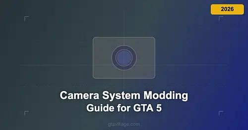 Camera System Modding Guide for GTA 5 2026 for GTA 5