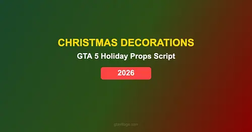 GTA 5 Christmas Decorations Script — Holiday Props & Lights 2026 for GTA 5