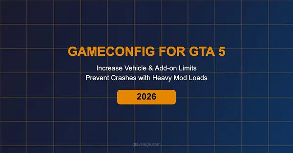 Gameconfig for GTA 5 — Increase Vehicle & Add-on Limits 2026 for GTA 5
