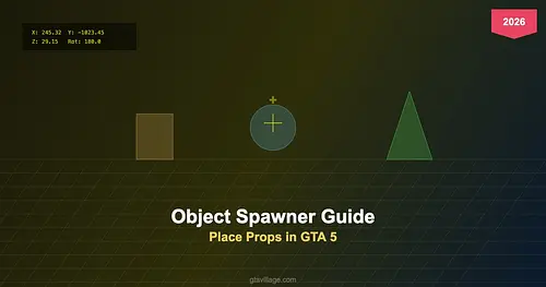 Object Spawner Guide - Place Props in GTA 5 2026 for GTA 5