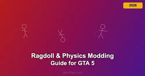 Ragdoll & Physics Modding Guide for GTA 5 2026 for GTA 5