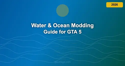 Water & Ocean Modding Guide for GTA 5 2026 for GTA 5
