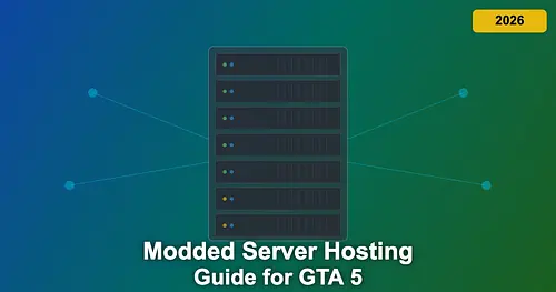 Modded Server Hosting Guide for GTA 5 - FiveM & More 2026 for GTA 5