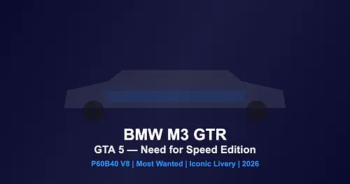 BMW M3 GTR Mod for GTA 5 — Need for Speed Edition 2026 for GTA 5